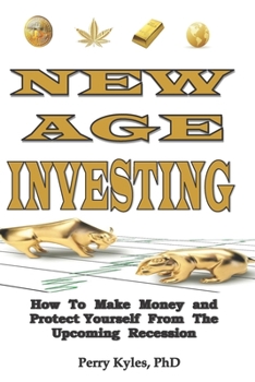 Paperback New Age Investing: How To Make Money and Protect Yourself From The Upcoming Recession Book