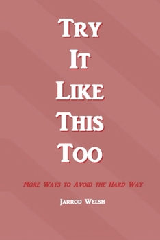 Paperback Try It Like This Too: More Ways To Avoid The Hard Way Book