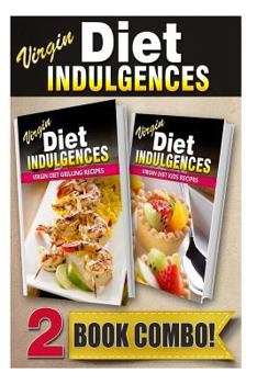Paperback Virgin Diet Grilling Recipes and Virgin Diet Kids Recipes: 2 Book Combo Book