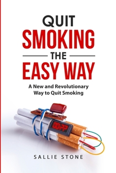 Paperback Quit Smoking the Easy Way: A New and Revolutionary Way to Quit Smoking Book