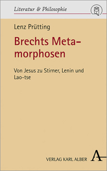 Brechts Metamorphosen: Von Jesus Zu Stirner, Lenin Und Lao-Tse (German Edition)