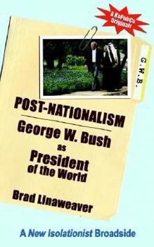 Paperback Post-Nationalism: George W. Bush as President of the World Book