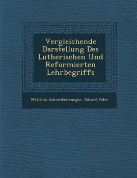 Paperback Vergleichende Darstellung Des Lutherischen Und Reformierten Lehrbegriffs [German] Book