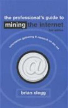 Paperback Mining the Internet: Information Gathering & Research on the Net Book