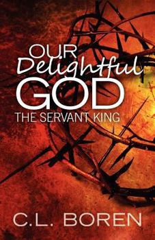 Paperback Our Delightful God: the Servant King Book