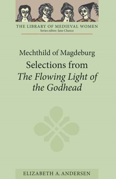 Mechthild of Magdeburg: Selections from the Flowing Light of the Godhead - Book  of the Library of Medieval Women