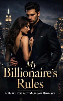 My Billionaire’s Rules: A Dark Contract Marriage Romance (The Contract Bride Series)