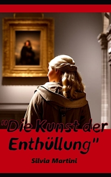 Die Kunst der Enthüllung: Teil 4 der Serie "Der Sonnenstädter Kunstkrieg" ("Schatten der Kunst: Lügen, Kunst und Wahrheit") (German Edition)