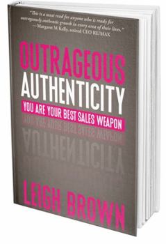 Paperback Outrageous Authenticity: You Are Your Best Sales Weapon Book