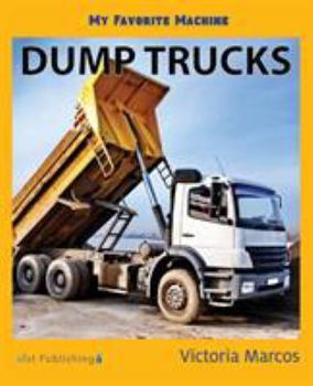 Paperback My Favorite Machine: Dump Trucks Book