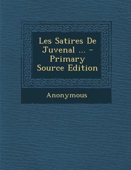 Paperback Les Satires de Juvenal ... - Primary Source Edition [French] Book