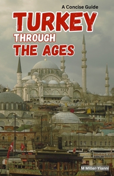 Paperback Turkey Through the Ages: A Concise Guide Book