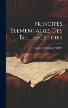 Hardcover Principes Elementaires Des Belles-lettres [French] Book