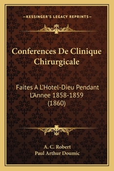 Paperback Conferences De Clinique Chirurgicale: Faites A L'Hotel-Dieu Pendant L'Annee 1858-1859 (1860) [French] Book