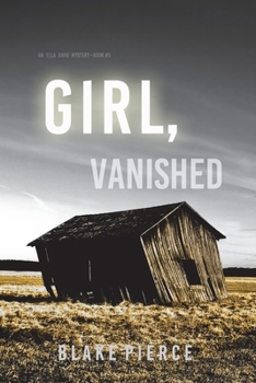Girl, Vanished - Book #5 of the Ella Dark FBI Suspense Thriller