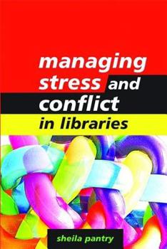 Paperback Managing Stress and Conflict in Libraries Book