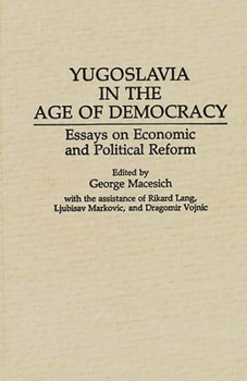 Hardcover Yugoslavia in the Age of Democracy: Essays on Economic and Political Reform Book
