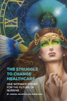 Paperback The Struggle to Change Healthcare: One Woman's Dream for the Future of Nursing Book