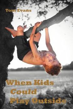 Paperback When Kids Could Play Outside Book