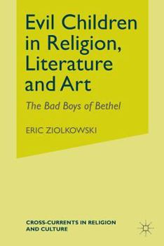 Evil Children in Religion, Literature, and Art (Cross-Currents in Religion and Culture)