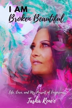 Paperback I Am Broken Beautiful: Life, Love, and My Pursuit of Forgiveness Book