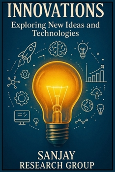 Innovations: Exploring New Ideas & Technologies (Academic Books By Sanjay Mandavi)