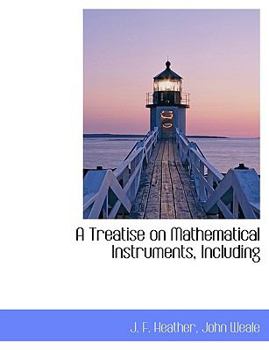 Paperback A Treatise on Mathematical Instruments, Including Book