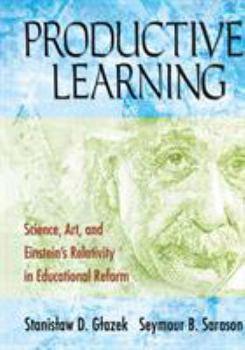 Paperback Productive Learning: Science, Art, and Einstein&#8242;s Relativity in Educational Reform Book