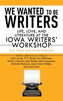Paperback We Wanted to Be Writers: Life, Love, and Literature at the Iowa Writers' Workshop Book