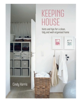 Hardcover Keeping House: Hints and Tips for a Clean, Tidy and Well-Organized Home Book