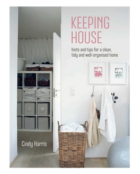 Hardcover Keeping House: Hints and Tips for a Clean, Tidy and Well-Organized Home Book