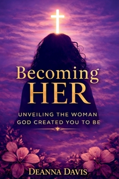 Paperback Becoming Her: Unveiling the Woman God Created You to Be Book