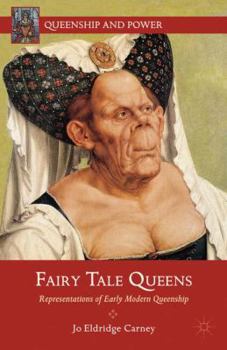 Hardcover Fairy Tale Queens: Representations of Early Modern Queenship Book