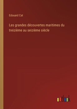 Paperback Les grandes découvertes maritimes du treizième au seizième siècle [French] Book