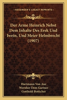 Paperback Der Arme Heinrich Nebst Dem Inhalte Des Erek Und Iwein, Und Meier Helmbrecht (1907) [German] Book