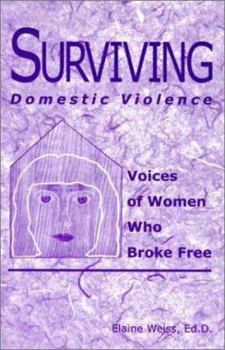 Paperback Surviving Domestic Violence: Voices of Women Who Broke Free Book