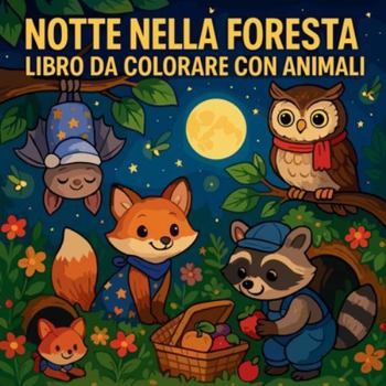 Notte nella foresta - Libro da colorare con animali (Italian Edition)