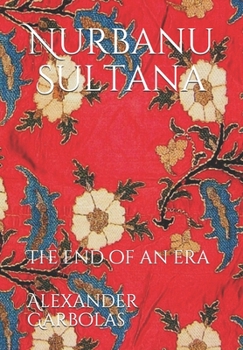 Paperback Nurbanu Sultana: The end of an era Book