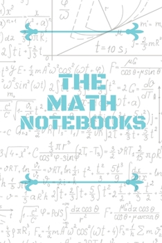 Paperback The Math Notebooks: Write everything you need to know about mathematics in one place Book