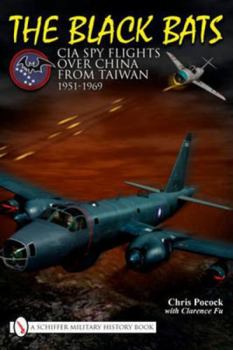 Hardcover The Black Bats: CIA Spy Flights Over China from Taiwan 1951-1969 Book