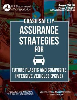 Paperback Crash Safety Assurance Strategies For Future Plastic and Composite Intensive Vehicles (PCIVs) Book