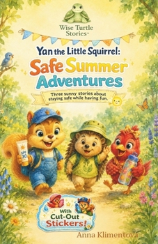 Paperback Yan the Little Squirrel: Safe Summer Adventures: Three sunny stories about staying safe while having fun. Book