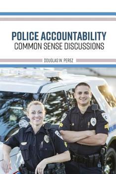 Paperback Police Accountability: Common Sense Discussions Book