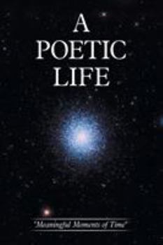 Paperback A Poetic Life: "Meaningful Moments of Time" Book
