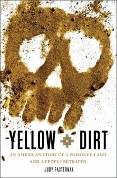 Hardcover Yellow Dirt: An American Story of a Poisoned Land and a People Betrayed Book