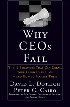 Hardcover Why Ceos Fail: The 11 Behaviors That Can Derail Your Climb to the Top--And How to Manage Them Book