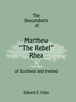 Paperback The Descendants of Matthew the Rebel Rhea of Scotland and Ireland Book