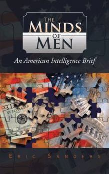The Minds of Men: AN AMERICAN INTELLIGENCE BRIEF: An American Intelligence Brief: An American: An