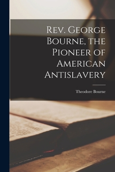 Paperback Rev. George Bourne, the Pioneer of American Antislavery Book