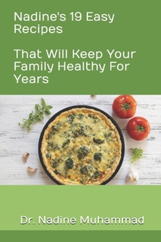 Paperback Nadine's 19 Easy Recipes That Will Keep Your Family Healthy For Years Book